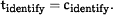 t<SUB><UP>identify</UP></SUB>=c<SUB><UP>identify</UP></SUB><UP>.</UP>